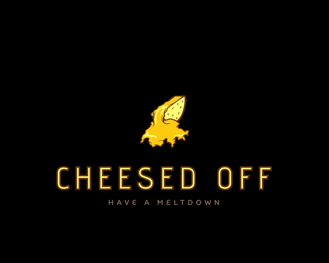 CHEESED OFF